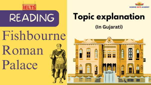 Fishbourne Roman Palace - IELTS Reading Test passage. Topic explanation in Gujarati. Sunrise IELTS Academy, New Maninagar, Ahmedabad. IELTS class in New Maninagar, Maninagar, Ahmedabad. Spoken English and IELTS coaching class.